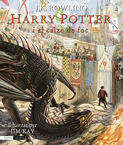 Harry Potter i el calze de foc (edició il·lustrada): Il·lustrat per Jim Kay (EMPURIES NARRATIVA)